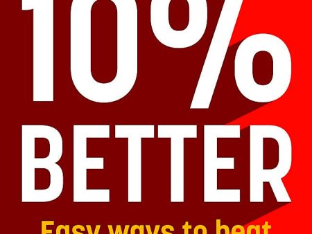 10% Better: Easy ways to beat stress, think smarter, get healthy and achieve any goal Hot on Sale