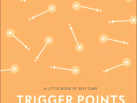 A Little Book of Self Care: Trigger Points: Use the power of touch to live life pain-free Discount