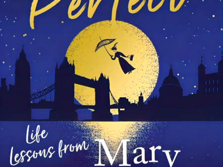 Practically Perfect: Life Lessons from Mary Poppins on Sale